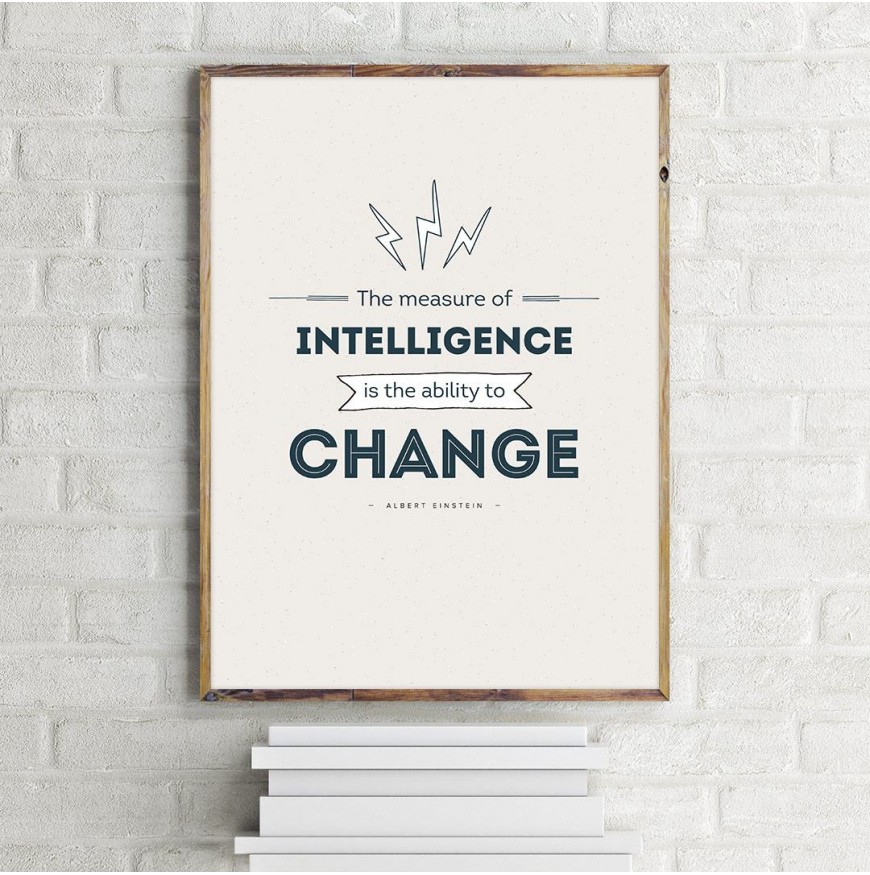The measure of intelligence is the ability to change