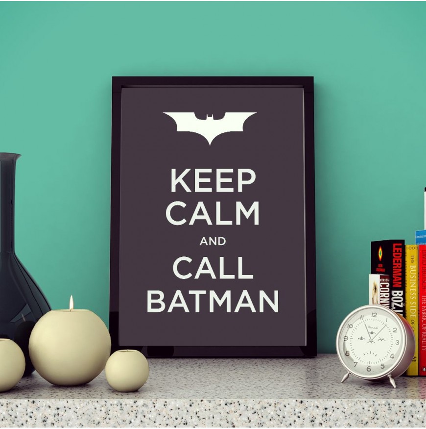 Keep calm and call batman