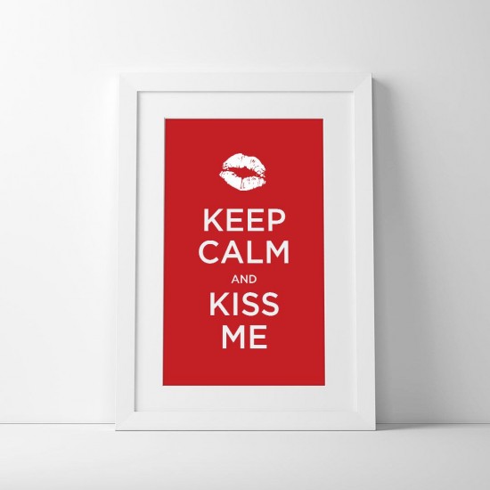 Keep calm and kiss me