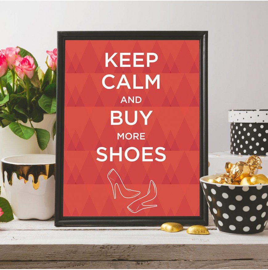 Keep Calm and Buy More Shoes